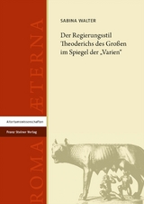 Der Regierungsstil Theoderichs des Gro&szlig;en im Spiegel der &bdquo;Varien&ldquo; - Sabina Walter