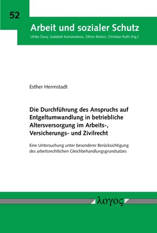 Die Durchführung des Anspruchs auf Entgeltumwandlung in betriebliche Altersversorgung im Arbeits-, Versicherungs- und Zivilrecht