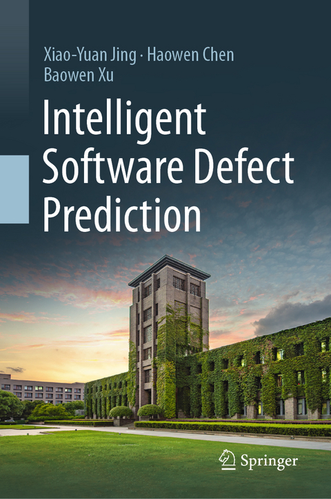 Intelligent Software Defect Prediction - Xiao-Yuan Jing, Haowen Chen, Baowen Xu