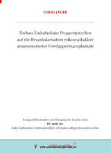 Einfluss Endothelialer Progenitorzellen auf die Revaskularisation mikrovaskulärer anastomosierter Fernlappentransplantate - Lukas Jäger