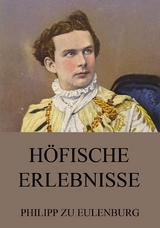 H&ouml;fische Erlebnisse - Philipp zu Eulenburg