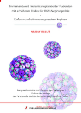 Immunantwort nierentransplantierter Patienten mit erh&ouml;htem Risiko f&uuml;r BKV-Nephropathie - Einfluss von drei immunsuppressiven Regimen - Nuray Bulut