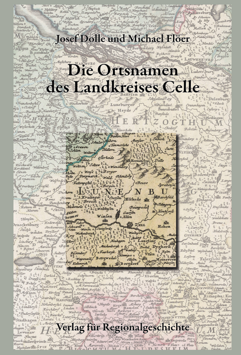 Nieders&auml;chsisches Ortsnamenbuch / Die Ortsnamen des Landkreises Celle - Josef Dolle, Michael Fl&ouml;er