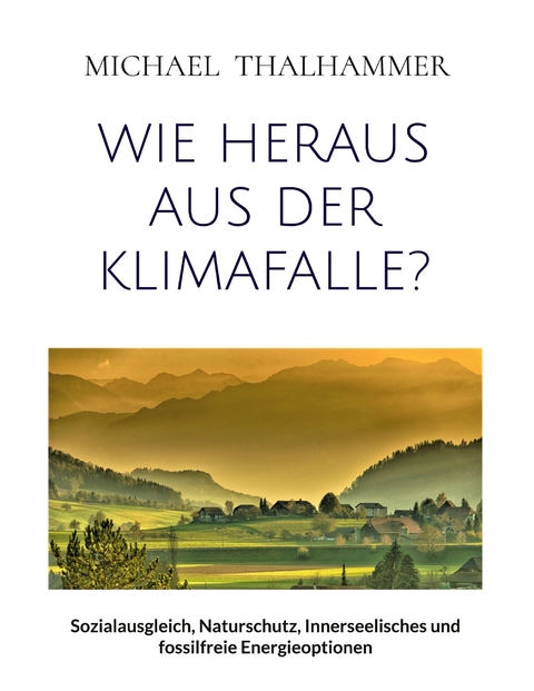 Wie heraus aus der Klimafalle? - Michael Thalhammer