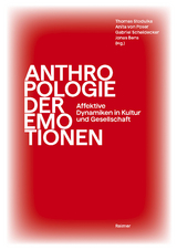 Anthropologie der Emotionen - Christoph Antweiler, Marium Javaid Bajwa, Kathrin Bauer, Klaus Behnam Shad, Michael J. Casimir, Hansj&ouml;rg Dilger, Eva-Maria Engelen, Leberecht Funk, Eric Anton Heuser, Manfred Holodynski, Heidi Keller, Doris Kolesch, Edward D. Lowe, Hans J. Markowitsch, Sighard Neckel, Julia Pauli, Martin R&ouml;ssler, Victoria K. Sakti, Christian von Scheve, Michael Schnegg, Franziska Seise, Jan Slaby, Achim Stephan, Rosalie Stolz, Ferdiansyah Thajib, Mechthild von Vacano, Edda Willamowski