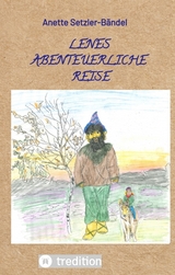 Lenes abenteuerliche Reise - Anette Setzler-B&auml;ndel