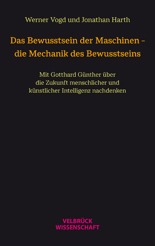 Das Bewusstsein der Maschinen – die Mechanik des Bewusstseins