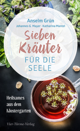 Sieben Kr&auml;uter f&uuml;r die Seele - Anselm Gr&uuml;n, Johannes G. Mayer, Katharina Mantel