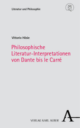 Philosophische Literatur-Interpretationen von Dante bis le Carr&eacute; - Vittorio H&ouml;sle