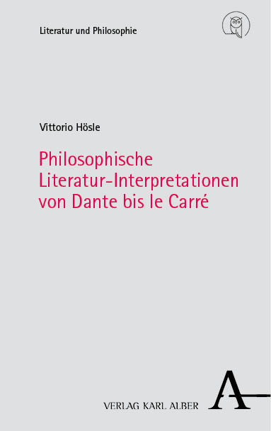 Philosophische Literatur-Interpretationen von Dante bis le Carr&eacute; - Vittorio H&ouml;sle