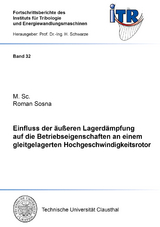 Einfluss der &auml;u&szlig;eren Lagerd&auml;mpfung auf die Betriebseigenschaften an einem gleitgelagerten Hochgeschwindigkeitsrotor - Roman Sosna