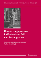 &Uuml;bersetzungsprozesse im Kontext von Exil und Postmigration - 