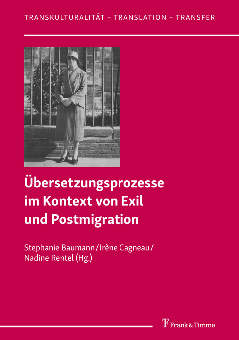 &Uuml;bersetzungsprozesse im Kontext von Exil und Postmigration - 
