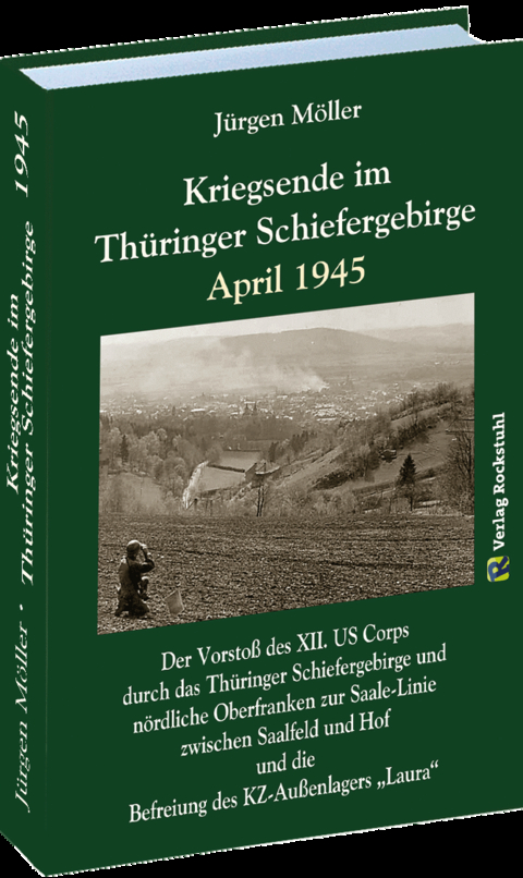 Kriegsende im Th&uuml;ringer Schiefergebirge April 1945 - J&uuml;rgen Moeller