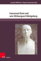 Immanuel Kant und sein Wirkungsort Königsberg - 