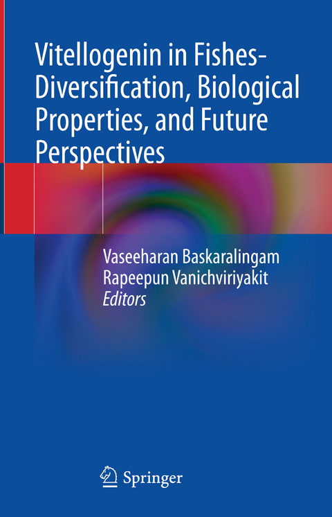 Vitellogenin in Fishes- Diversification, Biological Properties, and Future Perspectives - 