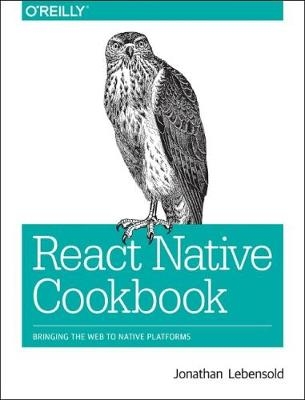 React Native Cookbook -  Jonathan Lebensold