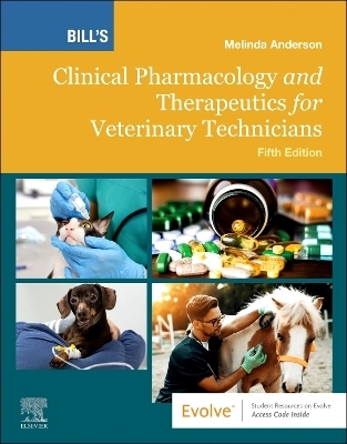 Bill's Clinical Pharmacology and Therapeutics for Veterinary Technicians - Melinda Anderson