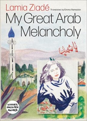 My Great Arab Melancholy - Lamia Ziad&eacute;