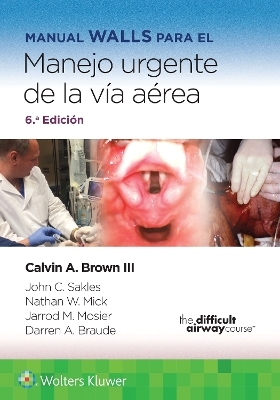 Manual Walls para el manejo urgente de la v&iacute;a a&eacute;rea - Calvin A Brown  III
