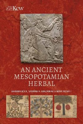 An Ancient Mesopotamian Herbal - Barbara B&ouml;ck, Shahina A. Ghazanfar, Mark Nesbitt