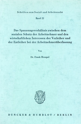 Das Spannungsverhältnis zwischen dem sozialen Schutz der Arbeitnehmer und den wirtschaftlichen Interessen der Verleiher und der Entleiher bei der Arbeitnehmerüberlassung.