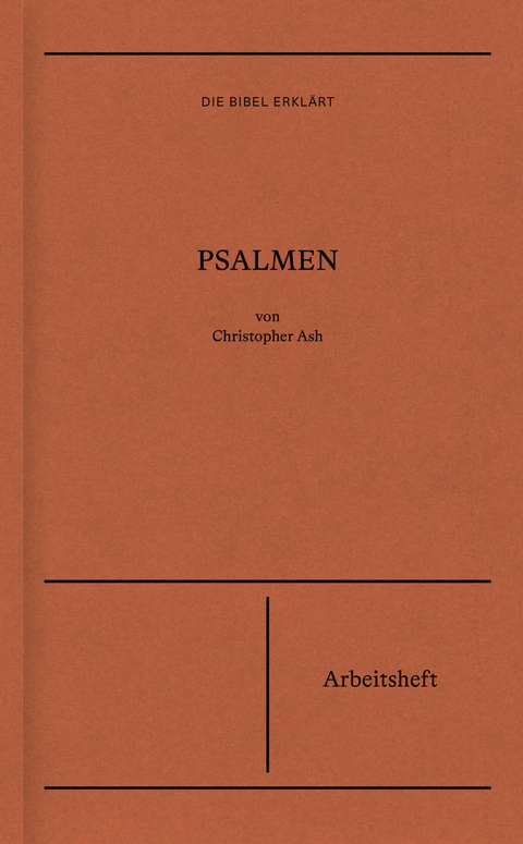 Psalmen | Arbeitsheft (Die Bibel erkl&auml;rt) - Christopher Ash