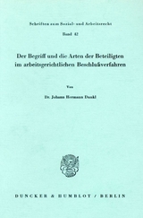Der Begriff und die Arten der Beteiligten im arbeitsgerichtlichen Beschlu&szlig;verfahren. - Johann Hermann Dunkl