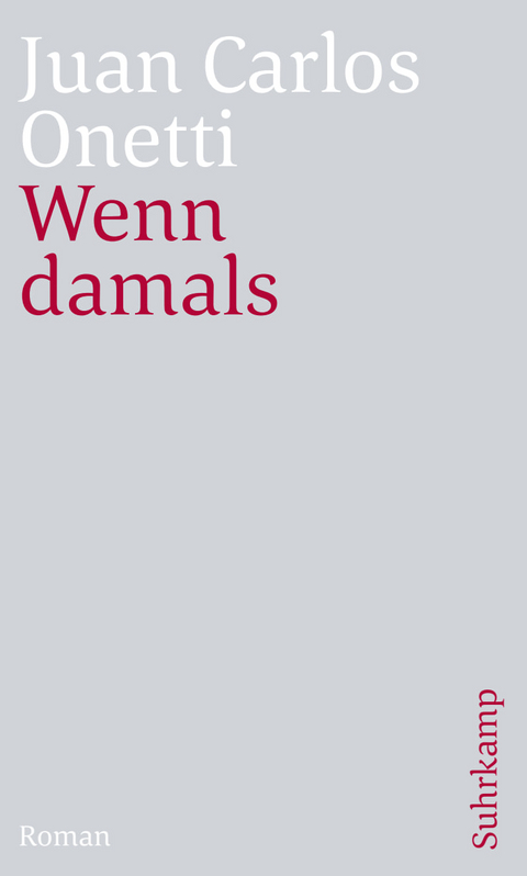 Wenn damals - Juan Carlos Onetti