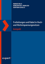 Freileitungen und Kabel in Hoch- und H&ouml;chstspannungsnetzen kompakt - Markus Palic, Konstantin O. Papailiou, Guntram Schultz