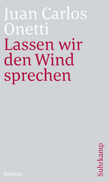 Lassen wir den Wind sprechen - Juan Carlos Onetti
