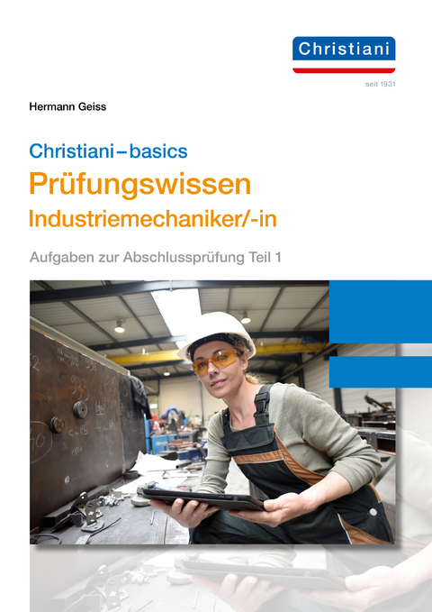 Chrisitani-basics Pr&uuml;fungswissen Industriemechaniker/-in - Hermann Geiss