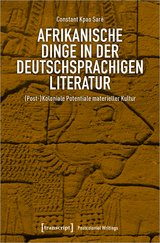 Afrikanische Dinge in der deutschsprachigen Literatur - Constant Kpao Sar&egrave;