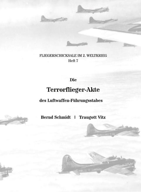 Die Terrorflieger-Akte des Luftwaffen-F&uuml;hrungsstabes - Bernd Schmidt, Traugott Vitz