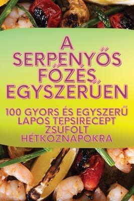 A serpenyős főzés egyszerűen -  Henrietta Lengyel