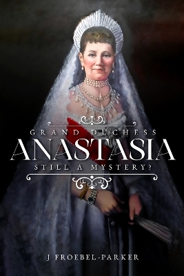 Grand Duchess Anastasia - J Froebel-Parker