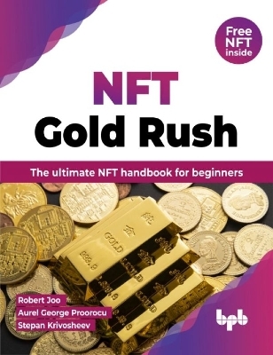 NFT Gold Rush - Robert Joo, Aurel George Proorocu, Stepan Krivosheev