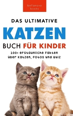 Das Ultimative Katzen-Buch f&uuml;r Kinder - Jenny Kellett