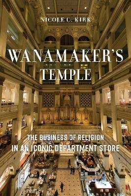 Wanamaker's Temple - Nicole C. Kirk