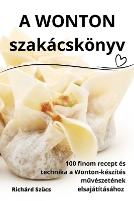 A WONTON szak&aacute;csk&ouml;nyv -  Rich&aacute;rd Sz&uuml;cs
