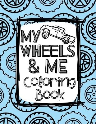 My Wheels and Me Coloring Book - Holly Wilson