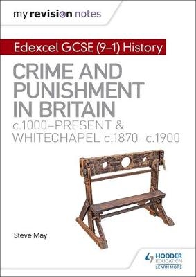 My Revision Notes: Edexcel GCSE (9-1) History: Crime and punishment in Britain, c1000-present and Whitechapel, c1870-c1900 -  Alec Fisher