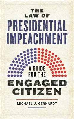 The Law of Presidential Impeachment - Michael J. Gerhardt