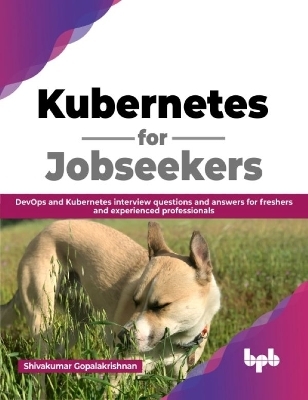 Kubernetes for Jobseekers - Shivakumar Gopalakrishnan