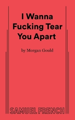I Wanna Fucking Tear You Apart