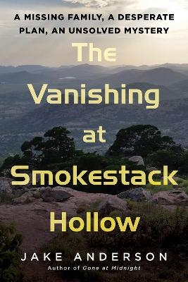 The Vanishing at Smokestack Hollow - Jake Anderson