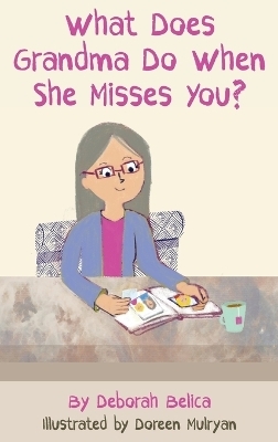 What Does Grandma Do When She Misses You? - Deborah Belica