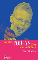 Tobias - Der kleine K&ouml;nig - Elisabeth K&ouml;nig