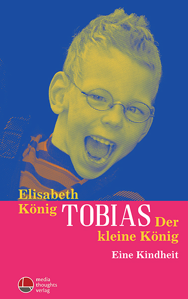 Tobias - Der kleine K&ouml;nig - Elisabeth K&ouml;nig