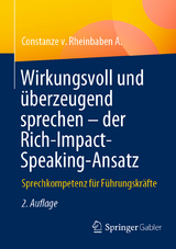 Wirkungsvoll und &uuml;berzeugend sprechen &ndash; der Rich-Impact-Speaking-Ansatz - Constanze v. Rheinbaben A.